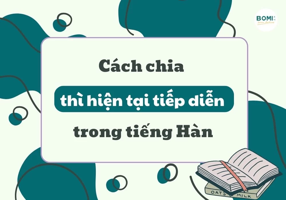 Cách chia thì hiện tại tiếp diễn trong tiếng Hàn (1)