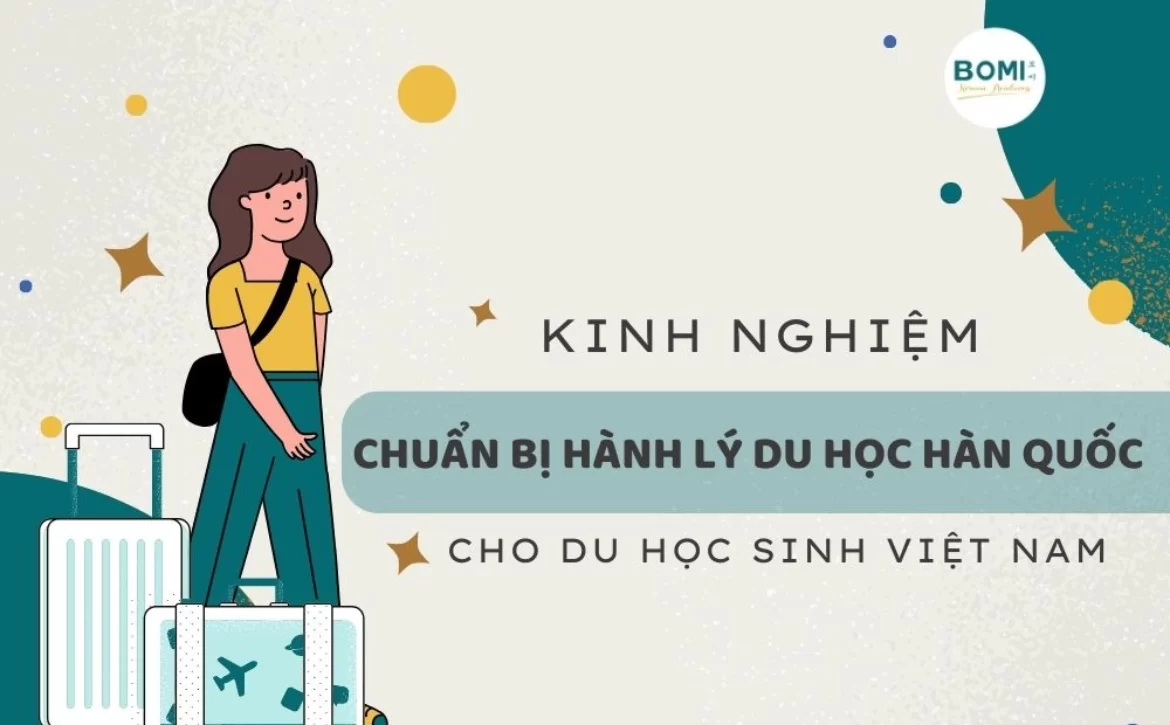 Kinh nghiệm chuẩn bị hành lý du học Hàn Quốc cho du học sinh Việt Nam